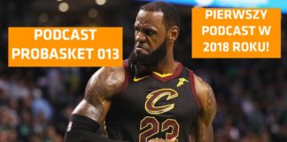 Podcast PROBASKET 013 – Co zrobi LeBron? Kto zagrozi Warriors? Czekamy na wielkie transfery w NBA!
