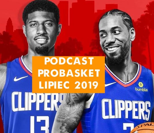 Podcast PROBASKET 018: Clippers i Lakers – nowe potęgi NBA? Podsumowanie transferów 2019