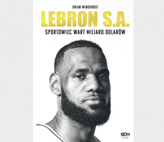 Ikona sportu i biznesmen w jednym. Takiej książki o LeBronie jeszcze nie było!